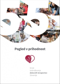 Pogled v prihodnost: posvet ob 55. letnici izobraževanja delovnih terapevtov Slovenije